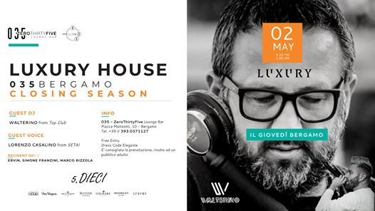 Luxury® House ♕ Closing Season 035 Bergamo ♕ Guest Dj Walterino