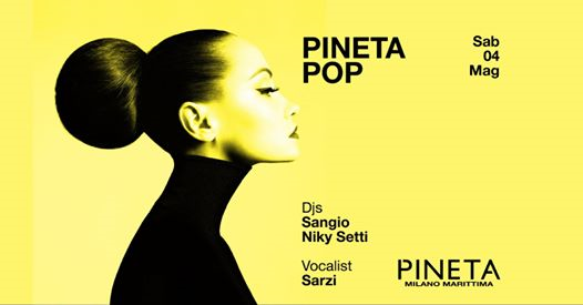 Sabato 04.05 • Saturday Pineta Pop •