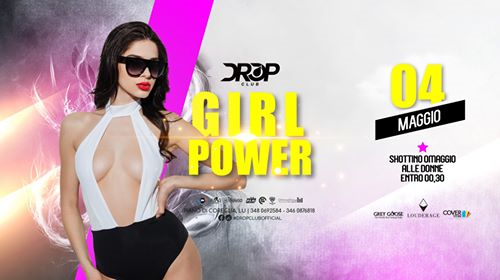 Sabato 04 Maggio 2019 - Girl Power - Drop CLub