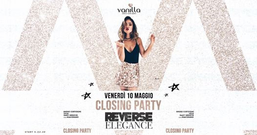 Venerdì 10 Maggio - Reverse Elegance - Closing Party