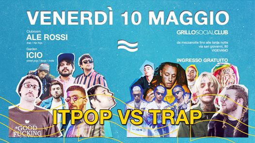 ITPOP vs TRAP • Venerdì 10 Maggio • GSC