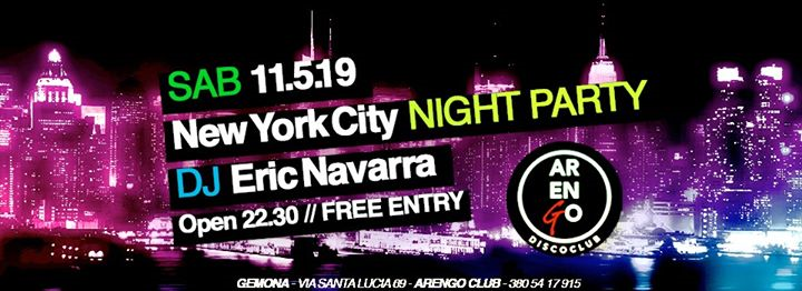 New York City NIGHT PARTY/sabato 11 MAGGIO/ARENGOClub