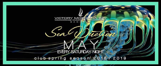 Maggio 2019 - Ogni Sabato Notte #SeaDuction Victory Morgana Bay