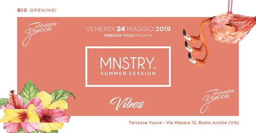 Mnstry Summer Session 2019 Terrazza Yucca 24.05.19 • Big Opening