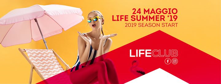 Life Summer '19 New Season Start! _ Venerdì 24.05.19