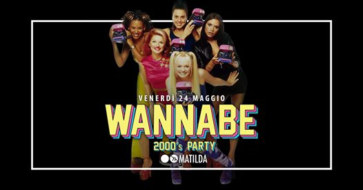 ⚈ MATILDA presenta Wannabe 00's Party • May 24th