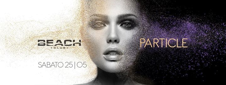 Particle - Beach Club Opening - Sabato 25/05