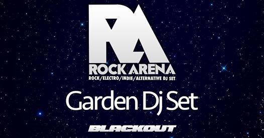 Rock Arena // Garden Dj Set // Sabato 8 Giugno 2019