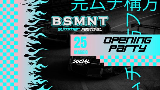 BSMNT - Opening Summer Season - Social Club 25.05.19