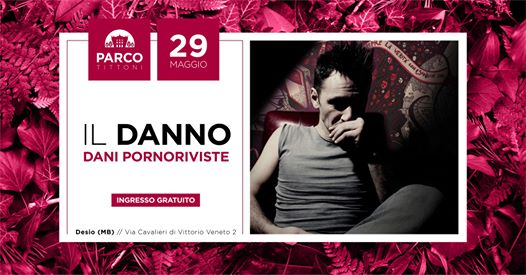Il Danno • Dani Pornoriviste // Parco Tittoni