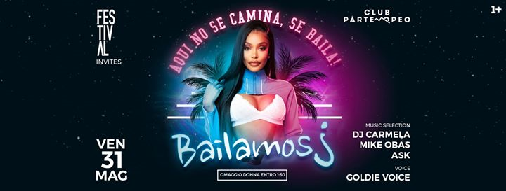 Venerdì 31 Mag / Festival invites Bailamos !