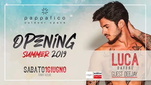 OPENING SUMMER 2019 ~ Luca Daffrè guest dj ~ Pappafico 01/06