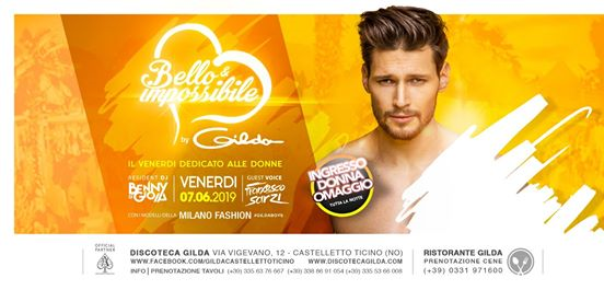 Discoteca Gilda • Bello & Impossibile • Venerdì 7 Giugno 2019