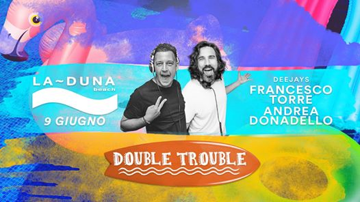 La~DUNA BEACH "Double Trouble" Domenica 09 Giugno 2019