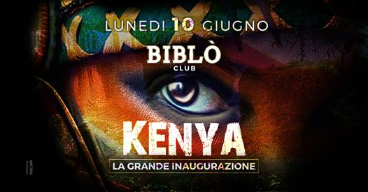 Lunedì Notte BIBLÒ - KENYA La Grande Inaugurazione Summer 2019