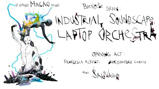 Bienoise dirige: Industrial Soundscape Laptop Orchestra +Sauvage