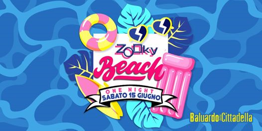 Sabato 15 ✬✫ Zooky Beach ✬✫ ZOOKY One Night at Baluardo! ✫✬