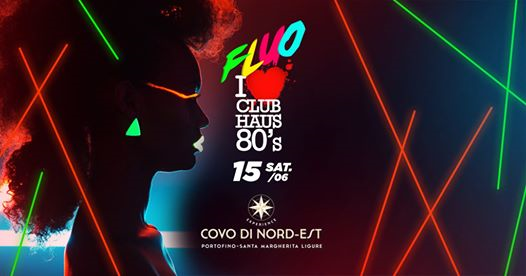 Club Haus 80's Fluo • Covo di Nord Est