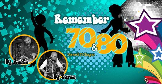 Remember 70&80 ✦ Dj Taroz & Dj Rolfo // 21.06
