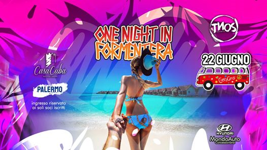 ONE NIGHT IN Formentera | sabato 22 giugno