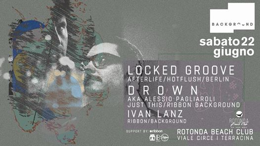 Background Party w/ Locked Groove, Drown,Ivan Lanz