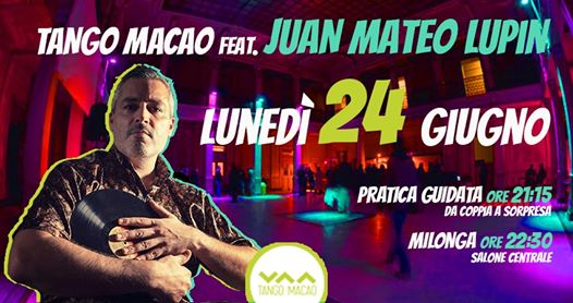 Tango Macao / Dj Juan Mateo Lupin / Lun 24 Giugno / Sala grande
