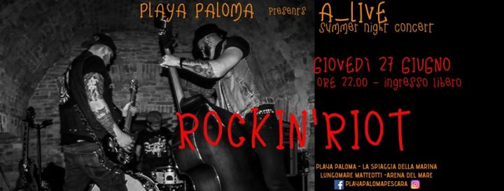 Rockin' Riot // Giovedì 27 giugno// ore 22.00// @Playa Paloma Pe