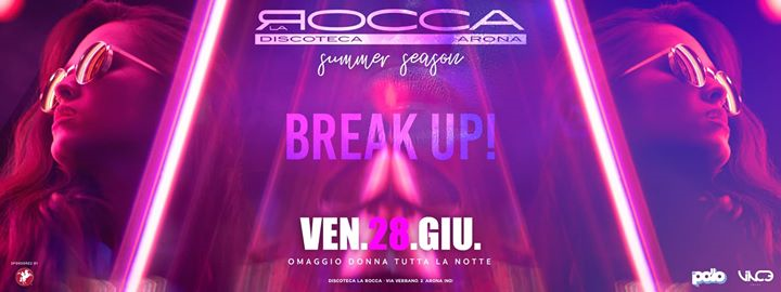 BreakUp! Fri. 28/06 • Summer Season • c/o La Rocca Gold