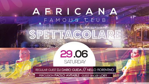 Spettacolare - 29 Giugno - Africana Famous Club