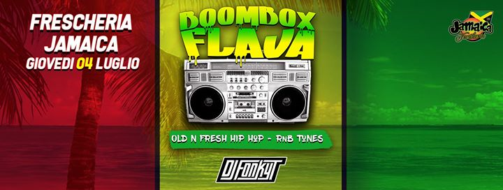 Boombox Flava - Gio 4 Lug - Frescheria Jamaica