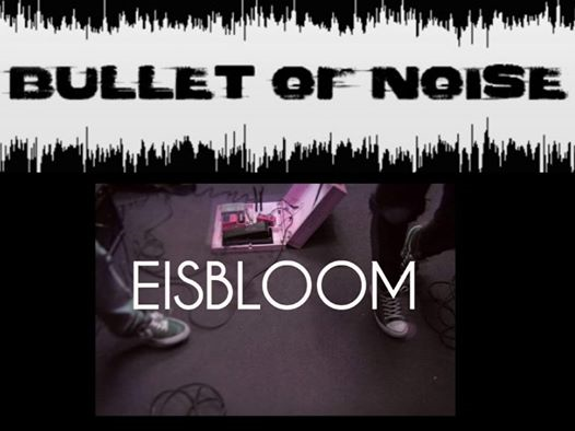 Bullet of NOISE+Eisbloom Live
