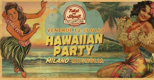 Twist and Shout! ✿ Hawaiian Party ✿ Milano ✿ 12.07.19