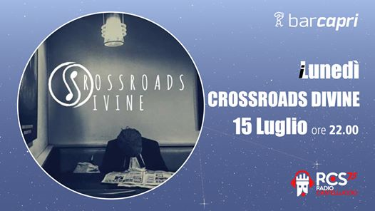 Bar Capri 15/7 - Crossroads Divine - Mezzi Concerti