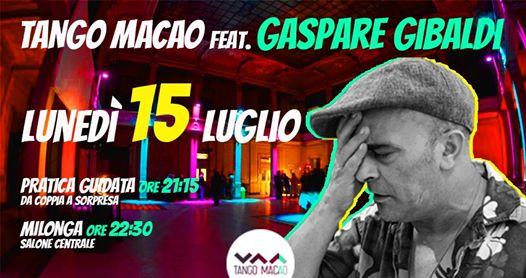 Tango Macao / Dj Gaspare Gibaldi / Lun 15 Luglio / Sala grande