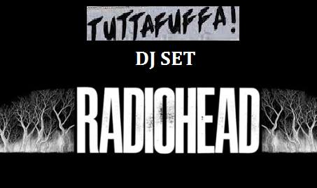 TuttaFuffa Radiohead and great rock hits DjSet Afterparty