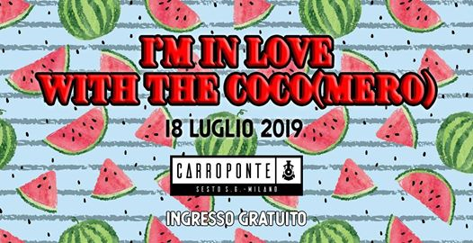 I'm in love with the Coco(mero) at Carroponte | Free Entry