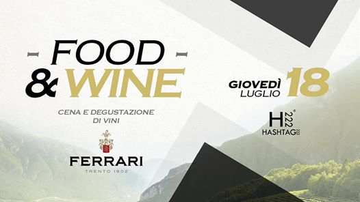 FOOD & WINE - Cena Degustazione “Ferrari” @HASHTAG222