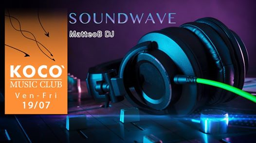 Ven/Fri 19 Luglio: Soundwave by • MatteoB DJ