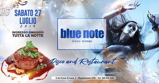 ★★NEW BLUE NOTE ★★ Sab27 luglio 2K19★★Disco & Restaurant