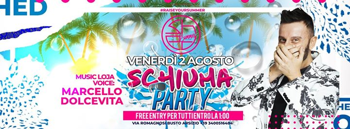 Venerdì 2 Agosto • Schiuma Party