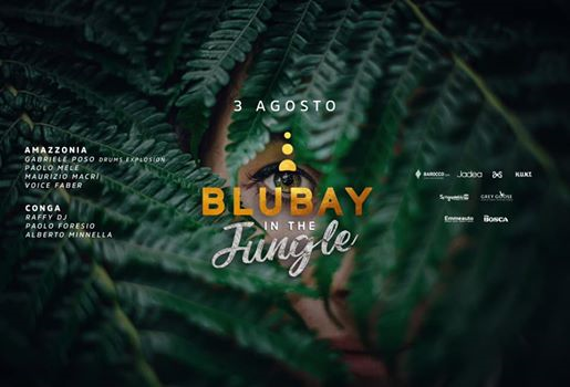 Blubay In The Jungle - Sabato 3 Agosto