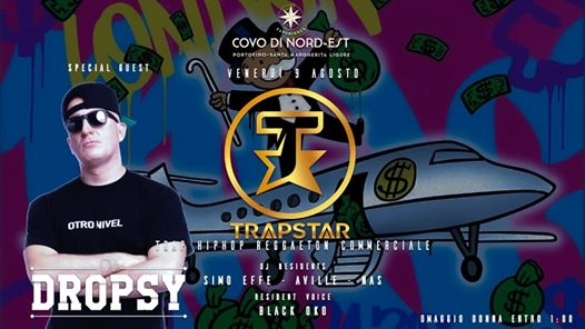 09.8.19 Trapstar w/ Dj Dropsy • Trap - Hip Hop - Reggaeton