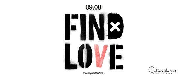 Cilindro 09.08.2019 - Find Love - Guest dj: Sangio