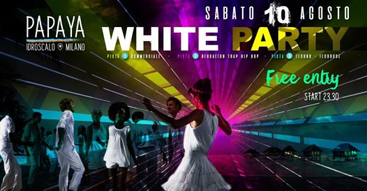 Sabato 10 Agosto - White Party S. Lorenzo, Free Entry - Papaya