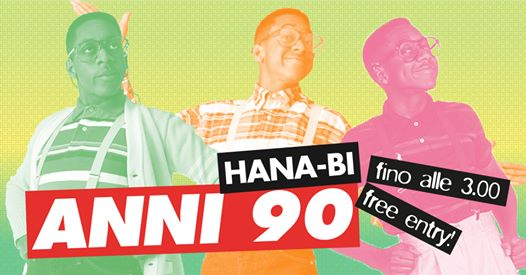 Hana-bi Anni 90 - Fino alla 3:00 San Lorenzo