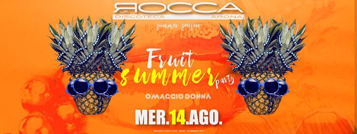 Wed. 14/08 Fruit Summer Party di Ferragosto c/o La Rocca Gold