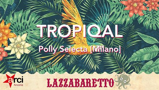 Tropiqal - Polly Selecta [Milano]