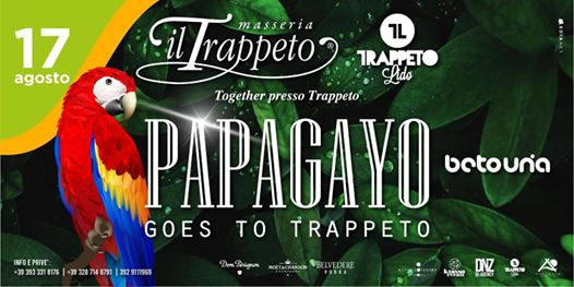 17 AGOSTO 2019 PAPAGAYO Goes to Trappeto w/ Beto Una