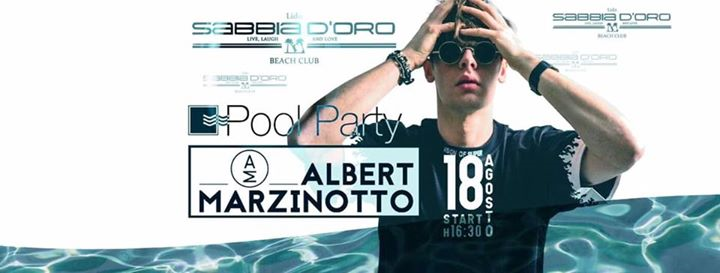 18 AGOSTO || POOL PARTY|| #ALBERTMARZINOTTO