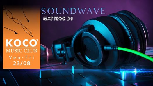 Ven/Fri 23 Agosto: Soundwave by • MatteoB DJ